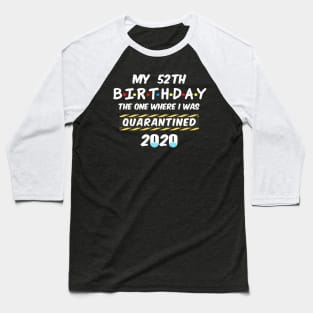 52th Birthday Quarantined Baseball T-Shirt